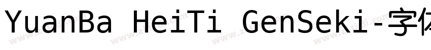 YuanBa HeiTi GenSeki字体转换